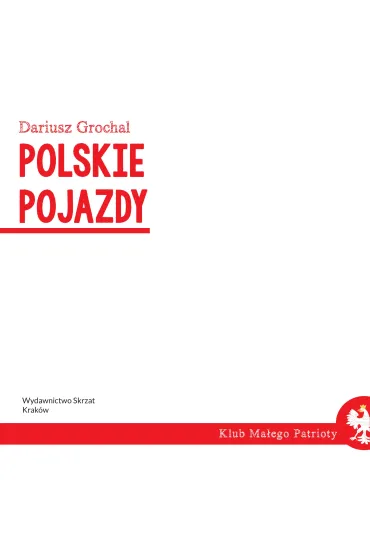 Klub ma�ego patrioty. Polskie pojazdy - Dariusz Grochal