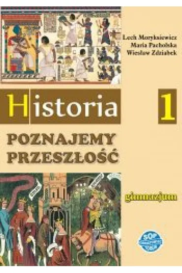 Poznajemy przeszlo��. Historia. Klasa 1. Podr�cznik - Lech Moryksiewicz, Maria Pacholska, Wies�aw Zdziab