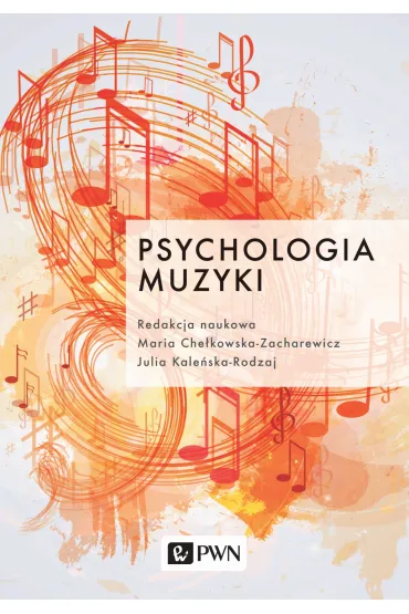 Psychologia muzyki - Julia Kale�ska-Rodzaj, Maria Che�kowska-Zacharewicz