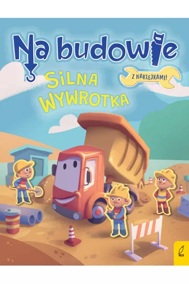 Silna wywrotka. Na budowie - Patrycja Wojtkowiak-Sk�ra