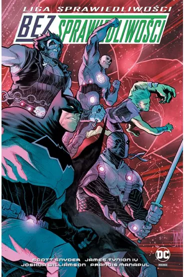 Uniwersum DC Bez Sprawiedliwo�ci. Liga Sprawiedliwo�ci - Scott Snyder, James Tynion IV, Joshua Williamson