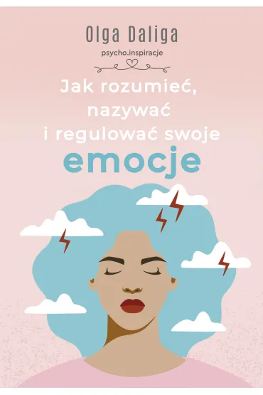 Jak rozumie�, nazywa� i regulowa� swoje emocje - Olga Daliga