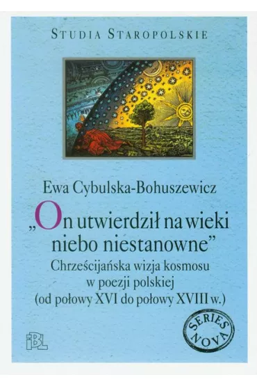 On utwierdzi� na wieki niebo niestanowne - Ewa Cybulska-Bohuszewicz