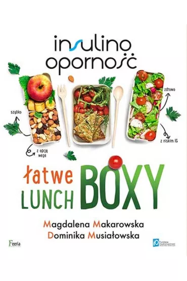 Insulinooporno��. �atwe lunchboxy - Magdalena Makarowska, Dominika Musia�owska