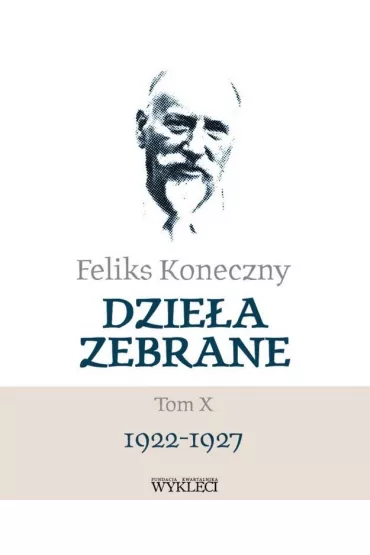 Feliks Koneczny. Dzie�a zebrane Tom 10 1922-1927 - Feliks Koneczny