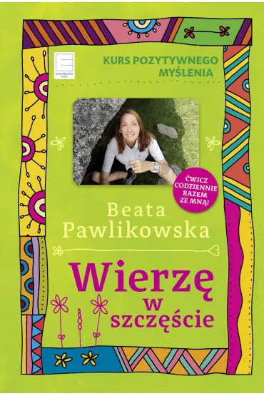 eBook Kurs pozytywnego my�lenia. Wierz� w szcz�cie mobi epub - Beata Pawlikowska