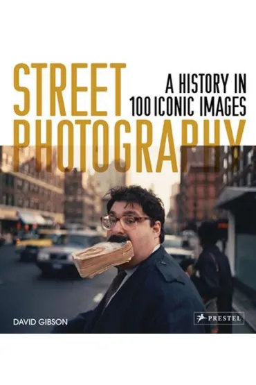 Street Photography. A History in 100 Iconic Images wer. angielska - David Gibson