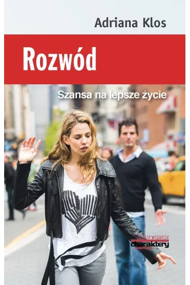 Rozw�d. Szansa na lepsze �ycie - Adriana Klos