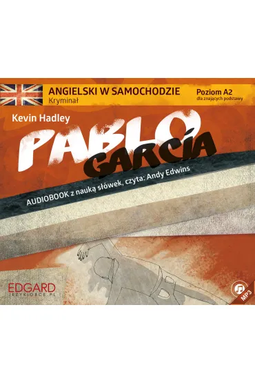 Audiobook EDGARD. Angielski w samochodzie. Pablo Garc�a. Krymina� CD - Andy Edwins, Kevin Hadley