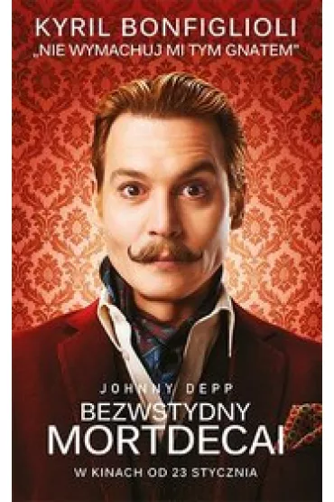 Nie wymachuj mi tym gnatem. Bezwstydny Mordecai. Tom 1 - Kyril Bonfiglioli