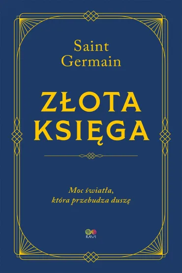 Z�ota Ksi�ga. Moc �wiat�a, kt�ra przebudza dusz� - Saint Germain