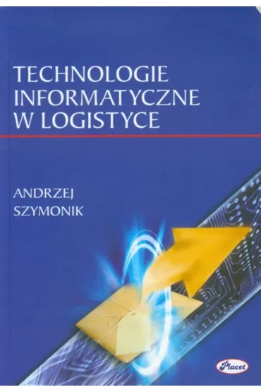 Technologie informatyczne w logistyce - Andrzej Szymonik