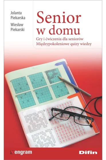 Senior w domu. Gry i �wiczenia dla senior�w. Mi�dzypokoleniowe quizy wiedzy - Jolanta Piekarska, Wies�aw Piekarski