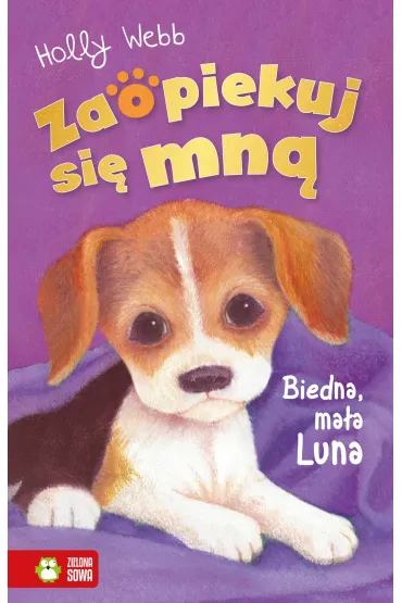 Biedna, ma�a Luna. Zaopiekuj si� mn� - Holly Webb