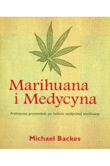 Marihuana i Medycyna - Michael Backes