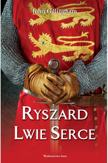 Ryszard Lwie Serce * * - John Gillingham