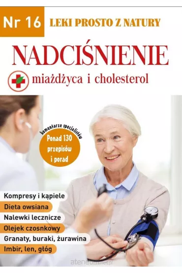 Nadci�nienie, mia�d�yca i cholesterol. Leki prosto z natury. Nr 16 - Monika Lipi�ska