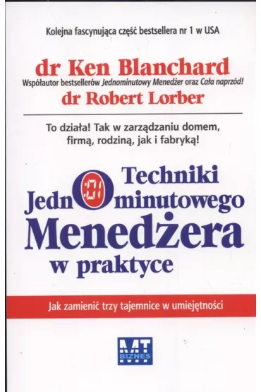 Techniki Jednominutowego Mened�era w praktyce. Jak zmieni� trzy tajemnice w umiej�tno�ci - Ken Blanchard, Robert Lorber