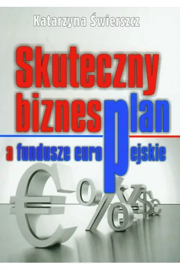 Skuteczny biznesplan a fundusze europejskie - Katarzyna �wierszcz