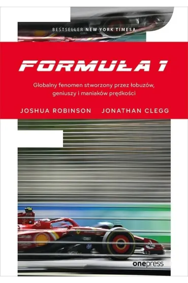 Formu�a 1. Globalny fenomen stworzony przez �obuz�w, geniuszy i maniak�w pr�dko�ci - Jonathan  Clegg, Joshua  Robinson