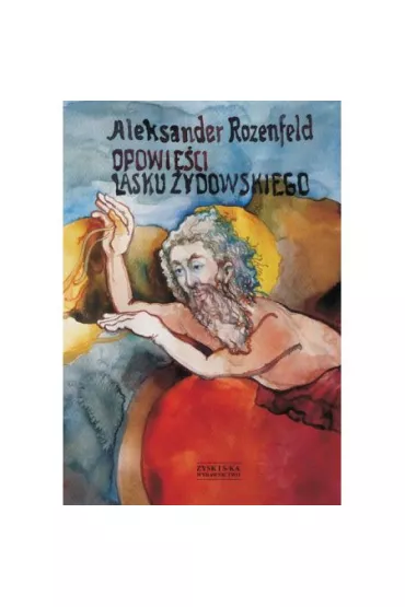 Opowie�ci Lasku �ydowskiego Rozenfeld Aleksander - Aleksander Rozenfeld
