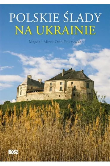 Polskie �lady na ukrainie - Magda Osip-Pokrywka, Mirek Osip-Pokrywka