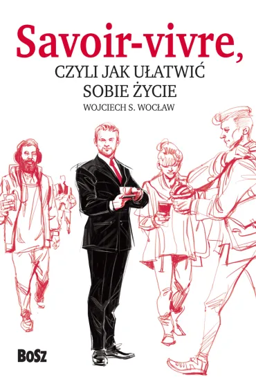 Savoir vivre czyli jak u�atwi� sobie �ycie - Wojciech S. Woc�aw