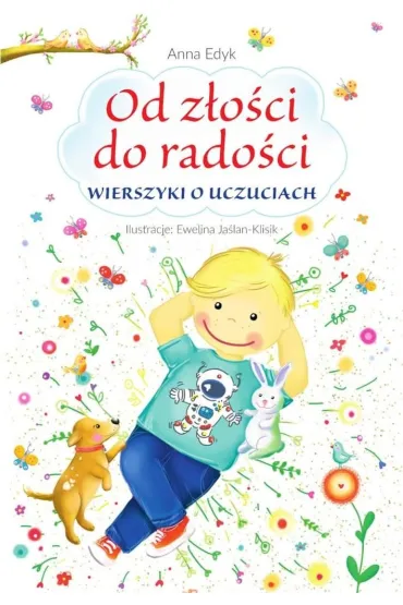 Od z�o�ci do rado�ci. Wierszyki o uczuciach - Anna Edyk