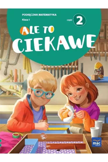 Ale to ciekawe. Matematyka. Podr�cznik. Klasa 1. Cz�� 2 - Beata Skrzypiec, Jolanta Okuniewska, Sabina Pi�at