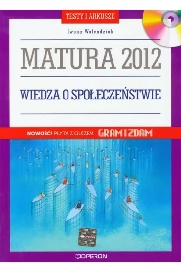 Wiedza o spo�ecze�stwie Matura 2012 Testy i arkusze + CD - Iwona Walendziak