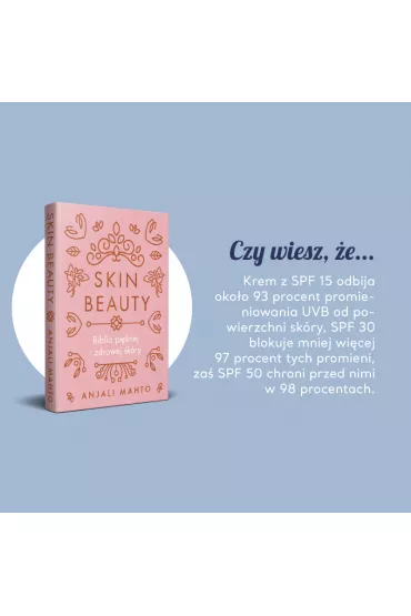 Skin Beauty. Biblia piknej i zdrowej skry - Anjali Mahto