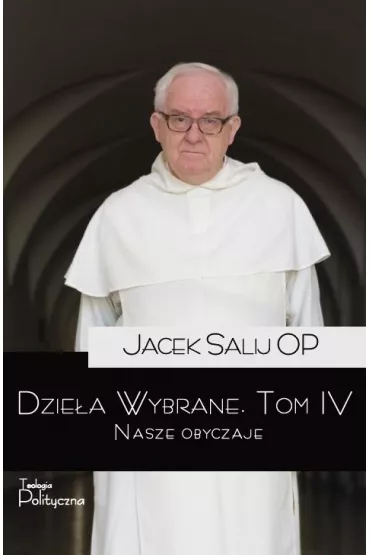 Dzie�a wybrane Tom 4 Nasze obyczaje - Jacek Salij