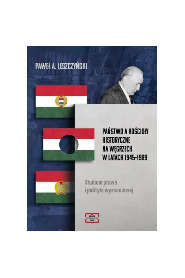 Pa�stwo a ko�cio�y historyczne na W�grzech w latach 1945-1989 - Pawe� A Leszczy�ski