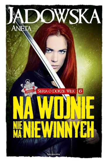 Na wojnie nie ma niewinnych. Heksalogia o Dorze Wilk. Tom 6 - Aneta Jadowska
