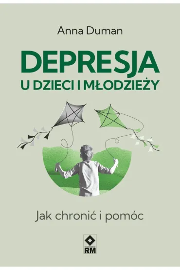 Depresja u dzieci i m�odzie�y. Jak chroni� i pom�c - Anna  Duman