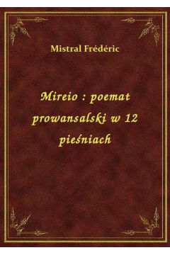 eBook Mireio : poemat prowansalski w 12 pieniach epub
