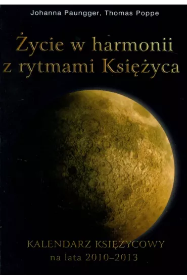 �ycie W Harmonii Z Rytmami Ksi�yca 2014-2018 - Johanna Paungger, Paungger Johanna, Thomas Poppe, Poppe Thomas 