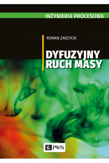 In�ynieria procesowa. Dyfuzyjny ruch masy (dodruk 2022) - Roman Zarzycki