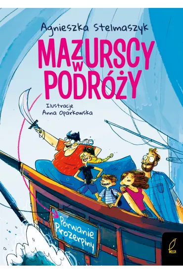 Porwanie Prozerpiny. Mazurscy w podr�y. Tom 2 - Agnieszka Stelmaszyk