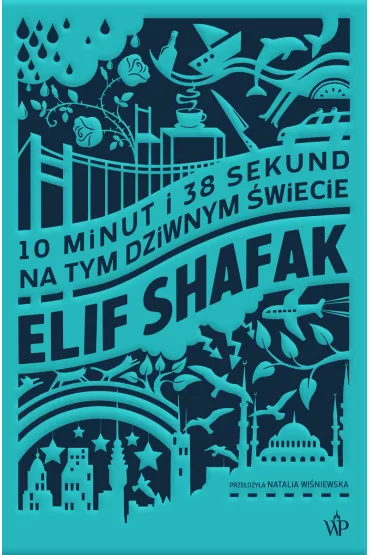 10 minut i 38 sekund na tym dziwnym wiecie - Elif Shafak