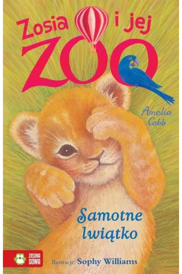 Samotne lwi�tko. Zosia i jej zoo - Amelia Cobb, Sophy Williams