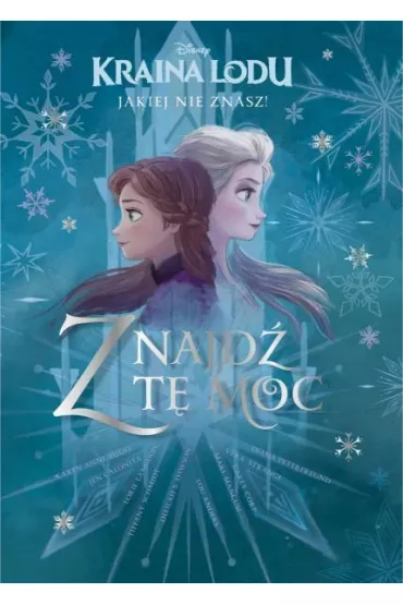 Kraina Lodu, jakiej nie znasz! Znajd� t� moc. Antologia opowiada�. Disney
