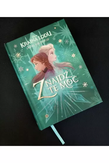 Kraina Lodu, jakiej nie znasz! Znajd� t� moc. Antologia opowiada�. Disney