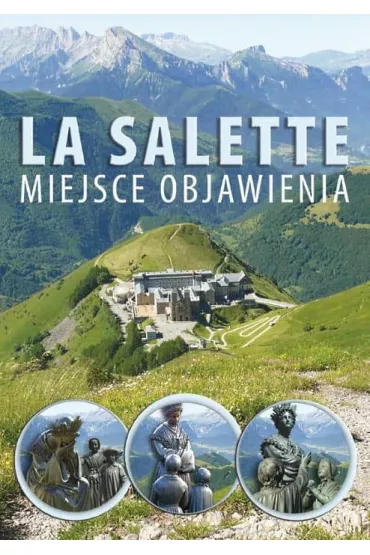 La Salette. Miejsce objawienia