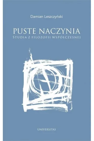 Puste naczynia. Studia z filozofii wsp�czesnej - Damian Leszczy�ski