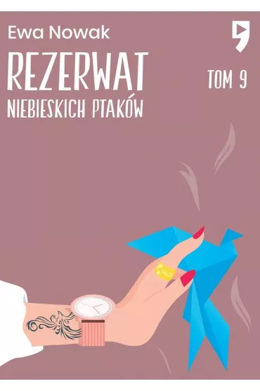 Rezerwat niebieskich ptak�w. Seria mi�towa. Tom 9 - Ewa Nowak