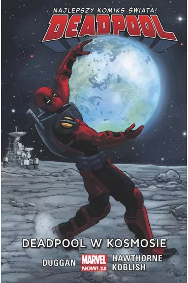 Marvel Now 2.0 Deadpool w kosmosie. Deadpool. Tom 9 - Gerry Duggan, Mike Hawthorne, Scott Koblish