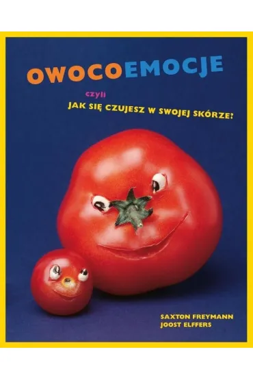 Owocoemocje czyli jak si� czujesz w swojej sk�rze - Elffers Joost, Saxton Freymann