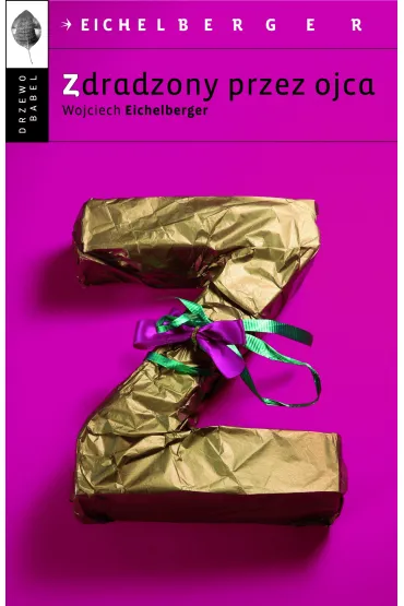 Zdradzony przez ojca - Wojciech Eichelberger