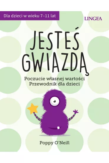 Jeste� gwiazd�. Poczucie w�asnej warto�ci. Przewodnik dla dzieci - Poppy O'Neill